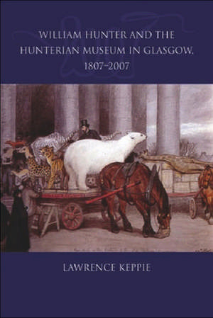 William Hunter and the Hunterian Museum in Glasgow, 1807-2007: The Political Life of James Douglas, Second Duke of Queensberry de Lawrence Keppie