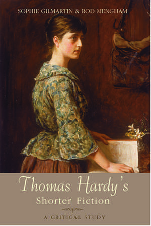 Thomas Hardy's Shorter Fiction de Sophie Gilmartin