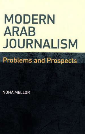 Modern Arab Journalism de Noha Mellor