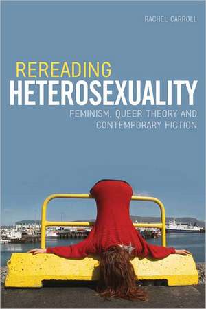 Rereading Heterosexuality de Rachel Carroll