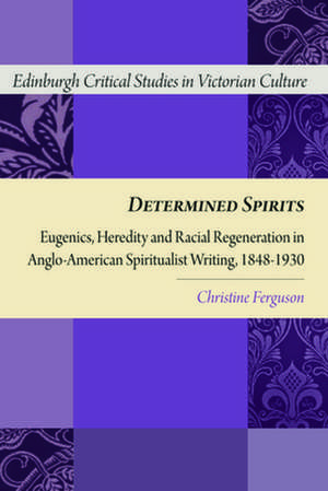 Determined Spirits de Dr Christine Ferguson