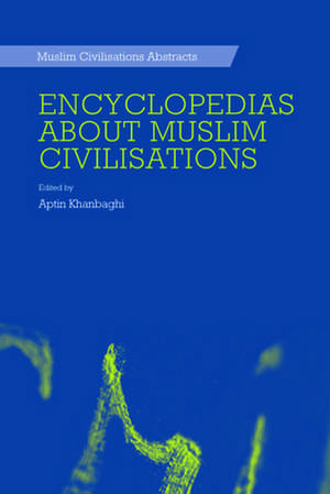 Encyclopedias about Muslim Civilisations de Aptin Khanbaghi