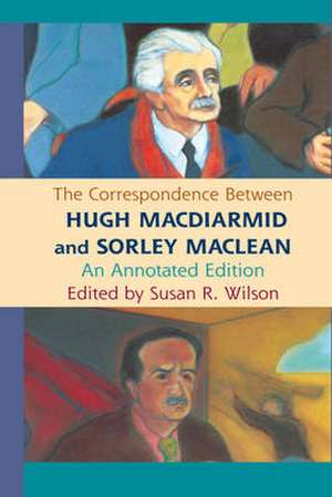 The Correspondence Between Hugh MacDiarmid and Sorley MacLean de Susan R. Wilson