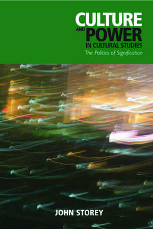 Culture and Power in Cultural Studies de John Storey