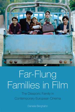 Far-Flung Families in Film de University of London) Berghahn, Daniela (Royal Holloway