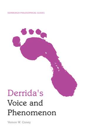 Derrida's Voice and Phenomenon de Vernon W. Cisney