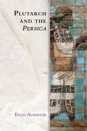 Plutarch and the Persica de Eran Almagor