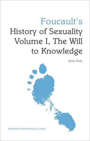 Foucault's 'History of Sexuality Volume I, the Will to Knowledge' de Mark Kelly