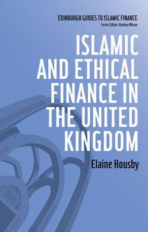 Islamic and Ethical Finance in the United Kingdom de Elaine Housby