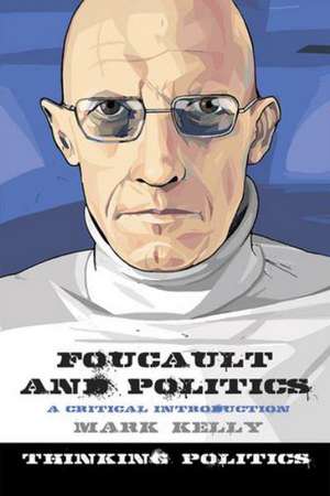 Foucault and Politics de UK Macquarie University Macquarie University Middlesex University, UK Middlesex University, UK Middlesex University, UK Middlesex University, UK Middlesex University, UK Middlesex University, UK Macquarie University) Kelly, Lecturer in Philosophy Mark G E (Middlesex University