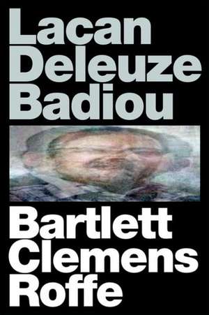 Lacan Deleuze Badiou: Moving Within and Beyond the Frame de A. J. Bartlett