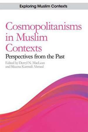 Cosmopolitanisms in Muslim Contexts de Derryl N Maclean