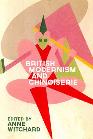 British Modernism and Chinoiserie de Anne Witchard