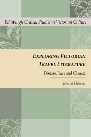 Exploring Victorian Travel Literature de Jessica Howell