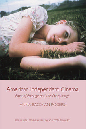 American Independent Cinema de Anna Backman Rogers