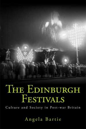 The Edinburgh Festivals de Angela Bartie