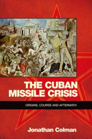 The Cuban Missile Crisis de Jonathan Colman