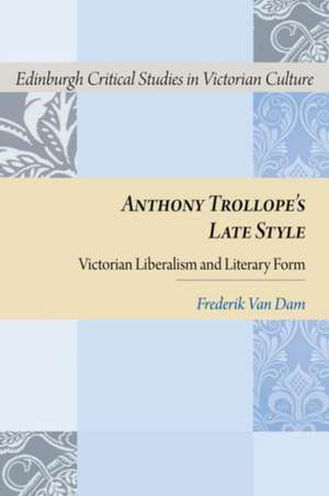 Anthony Trollope's Late Style de Postdoctoral Research Fellow Frederik (University of Leuven) Van Dam