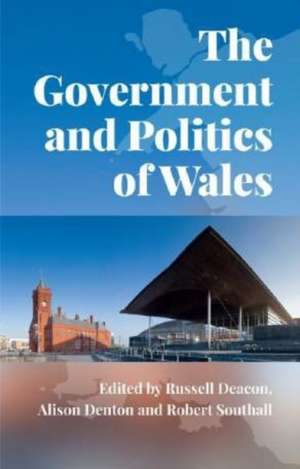 The Government and Politics of Wales de Russell Deacon