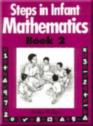 Steps in Infant Mathematics Book 2 de Walter Phillips