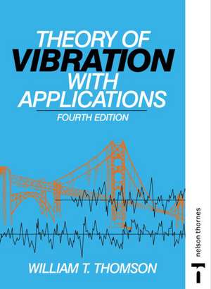 Theory of Vibration with Applications de William Thomson