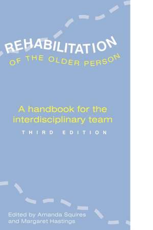 REHABILITATION OF THE OLDER PERSON de Margaret Hastings