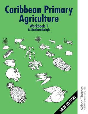 Caribbean Primary Agriculture - Workbook 1 de Ronald Ramharacksingh