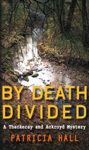 By Death Divided de Patricia Hall