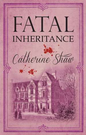 Fatal Inheritance de Catherine Shaw