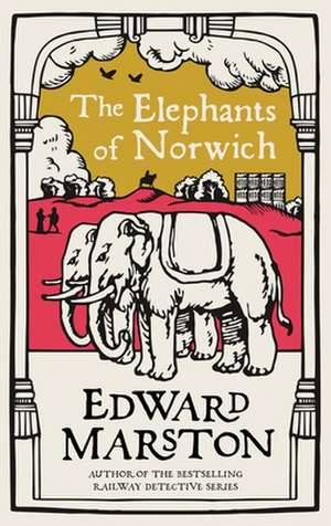 The Elephants of Norwich de Edward Marston