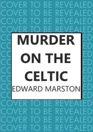 Murder on the Celtic de Edward Marston