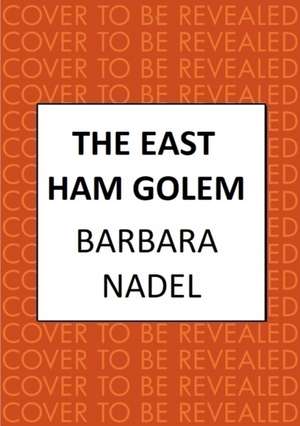 Nadel, B: East Ham Golem de Barbara (Author) Nadel