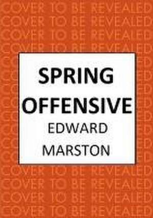 Spring Offensive de Edward Marston