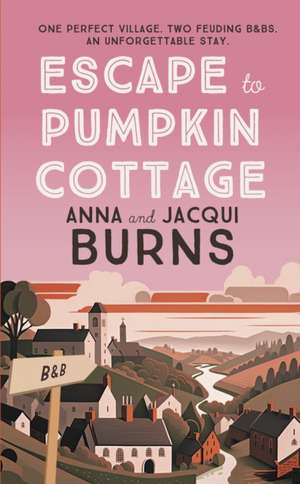 Escape to Pumpkin Cottage de Anna Burns