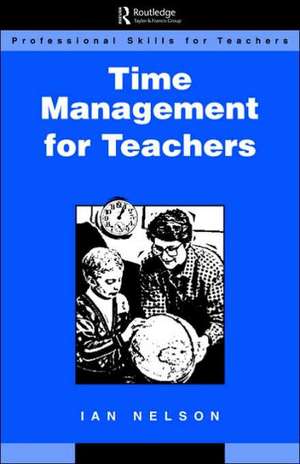 Time Management for Teachers de Ian Nelson