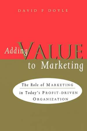 Adding Value to Marketing de David Doyle