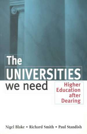 The Universities We Need: Higher Education After Dearing de Nigel Blake