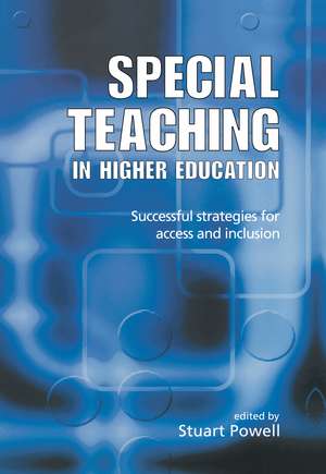 Special Teaching in Higher Education: Successful Strategies for Access and Inclusion de Stuart Powell