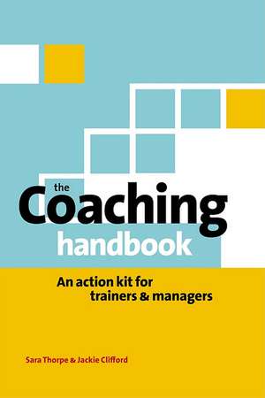 The Coaching Handbook – An Action Kit for Trainers and Managers de Sara Thorpe