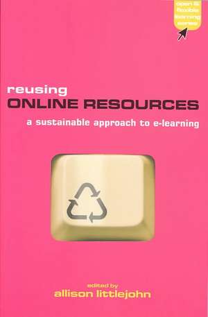 Reusing Online Resources: A Sustainable Approach to E-learning de Allison Littlejohn