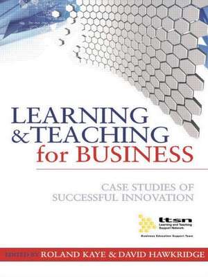 Learning and Teaching for Business: Case Studies of Successful Innovation de David Hawkridge