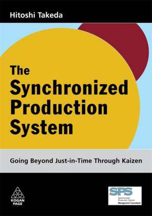 The Synchronized Production System – Going Beyond Just–in–Time through Kaizen de Hitoshi Takeda