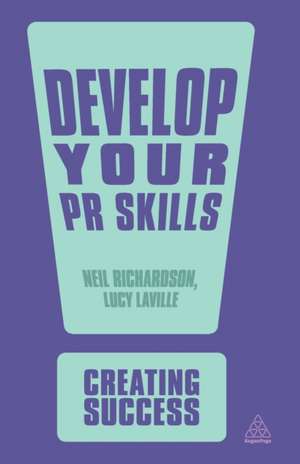 Develop Your PR Skills de Neil Richardson