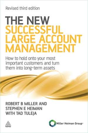 The New Successful Large Account Management – How to Hold onto Your Most Important Customers and Turn Them into Long Term Assets de Robert B Miller