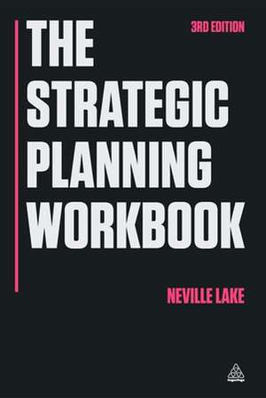 The Strategic Planning Workbook de Neville Lake