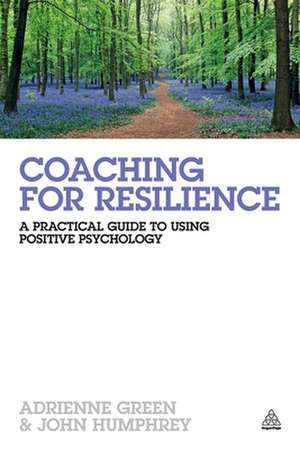 Coaching for Resilience – A Practical Guide to Using Positive Psychology de Adrienne Green