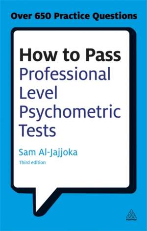 How to Pass Professional Level Psychometric Test – Challenging Practice Questions for Graduate and Professional Recruitment de Sam Al–jajjoka