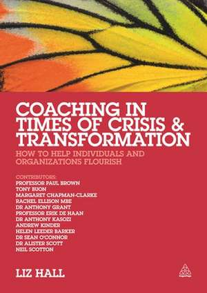 Coaching in Times of Crisis and Transformation – How to Help Individuals and Organizations Flourish de Liz Hall