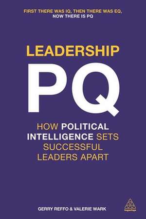 Leadership PQ – How Political Intelligence Sets Successful Leaders Apart de Gerry Reffo