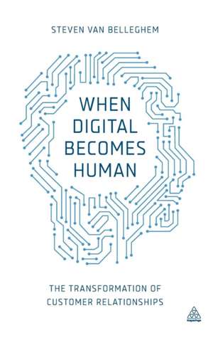 When Digital Becomes Human de Steven Van Belleghem